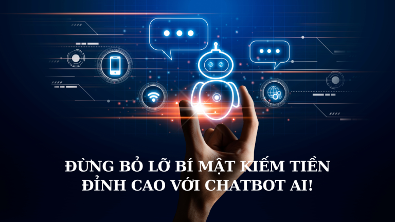 Bí mật kiếm tiền bằng chatbot AI